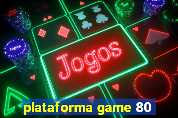 plataforma game 80